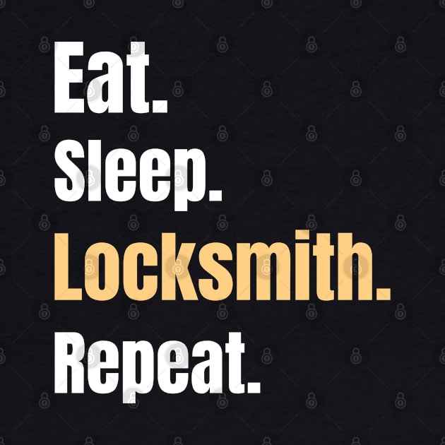 Eat Sleep Locksmith Repeat - Locksmith Gifts by GasparArts